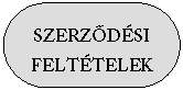 Lekerekített téglalap: SZERZŐDÉSI FELTÉTELEK